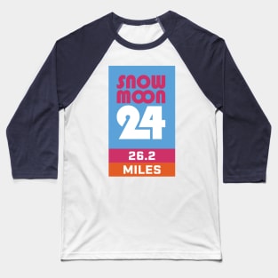 Snow Moon 24 26.2 Miles Marathon Baseball T-Shirt